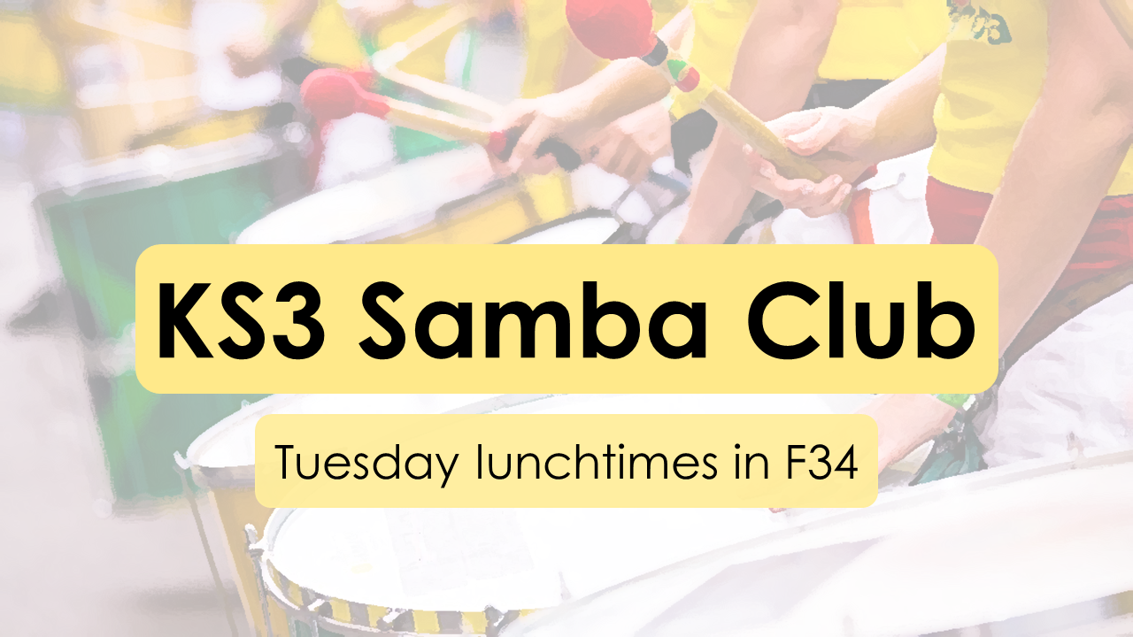 KS3 Samba Club Tuesday Lunchtimes in F34
